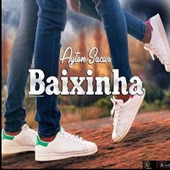 Ayton Sacur - Minha Baixinha