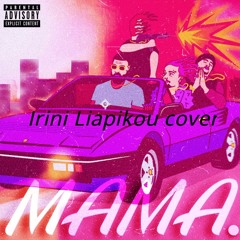 Mama? - Sin Boy x Ypo x Mad Clip x iLLeOo (Irini Liapikou cover)