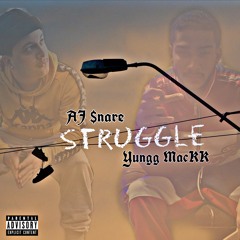Aj $nare  x Yungg Mackk - Struggle