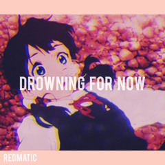drowning for now