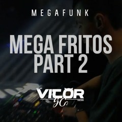 MEGA FRITOS PART 2 - DJ VITOR SC