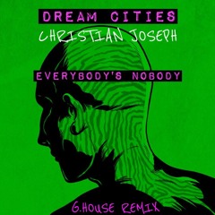 Everybody's Nobody feat. Dream Cities (G House Remix)