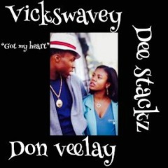 Vick Swavey X Dee Stackz X Don Veelay ~ Got My Heart