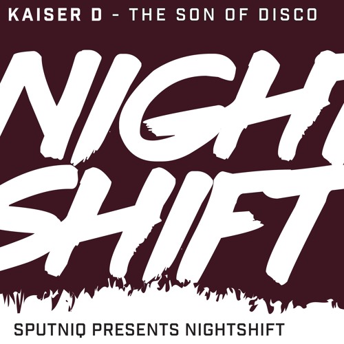 Nightshift presents - Kaiser D - The Son of Disco
