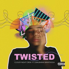Twisted Ft. Djmubarak & Wafdigga