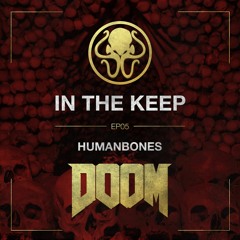 In the Keep // Episode 5: HumanBones (Doom)