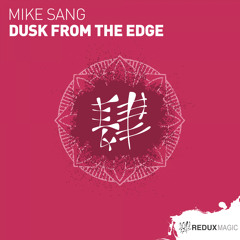 Mike Sang - Dusk From The Edge [Out Now]