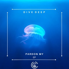Dive Deep - Pardon My