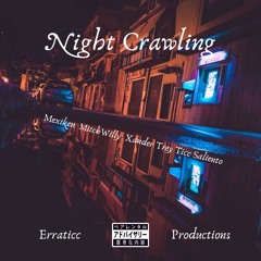 Night Crawling - Mexiken x MitchWilly x Xander x Trey Ticc Saliento (Prod. by YZ 虎)
