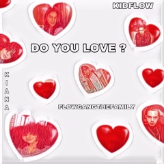 kiana x flow  - do you love.