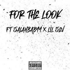 For The Look Ft. Salahbabyy & LilSev