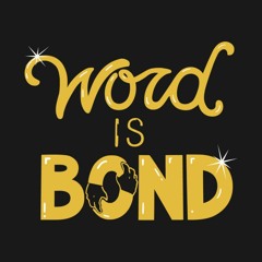 Word Is Bond