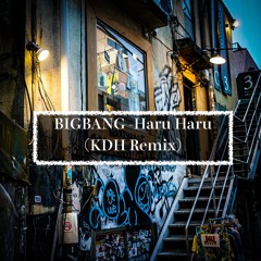BIGBANG (빅뱅) - 하루하루 (Haru Haru) [KDH Remix] <Free Download>