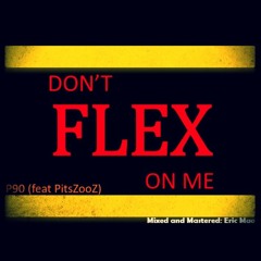 Don't Flex On Me (feat. PitsZooZ)