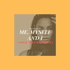 Beyoncé - Me, Myself and Heem (Ibra-Heem Remix)