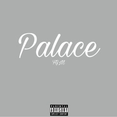 "Palace" - FGM (Prod. by Josh Petruccio)