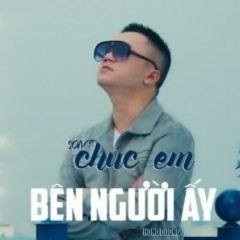 Chúc Em Bên Người Ấy - Hồng Dương
