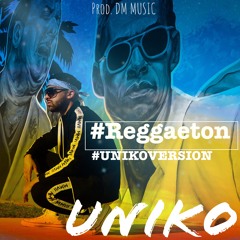 REGGAETON - UNIKO VERSION X PROD. DM MUSIC