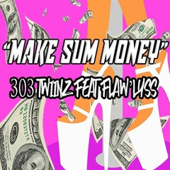 303 Twiinz Feat Flaw'lyss Make Sum Money
