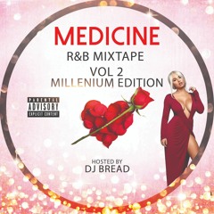 MEDICINE R&B MIXTAPE VOL 2 (MILLENIUM EDITION) APRIL 2019 DJ BREAD