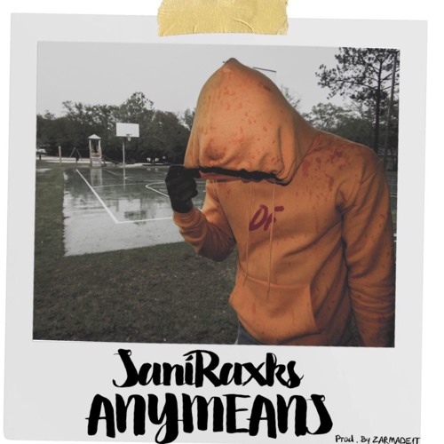 SANI RAXKS ANYMEANS Prod . By ZARBEATS