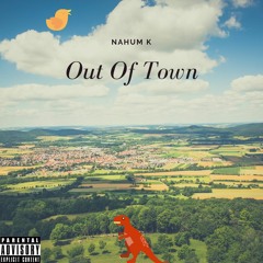 Out Of Town - Nahum K (On all Platforms)