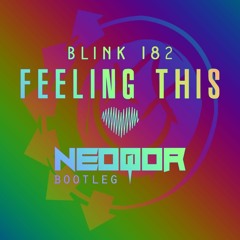 Blink 182 - Feeling This (NeoQor Bootleg)