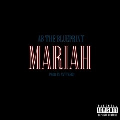 @ABTHEBLUEPRINT - Mariah (Prod. By AntTreeo)