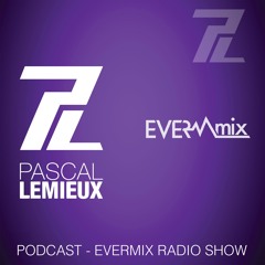 EVERMIX RADIO SHOW #237 - Pascal Lemieux