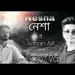 Neshaনেশা   Arman Alif  Cover By Samz Vai
