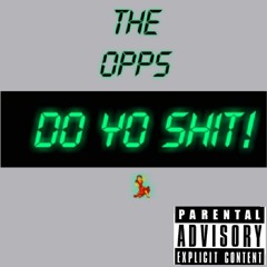 THE OPPS (Jxdye & $co) - DO YO SHITT!