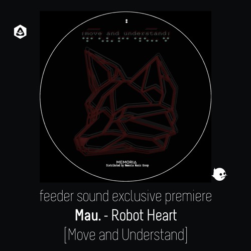 💥 feeder sound exclusive premiere: Mau. - Robot Heart [Move and Understand]