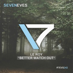 Le Roy - Better Watch Out (7EVS242)