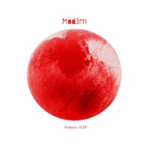 Premiere : Möd3rn - Trabeos 10 [Möd3rn Records]