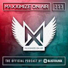 Blasterjaxx present Maxximize On Air #253