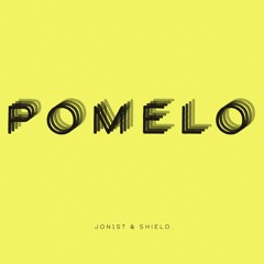 Jon1st & Shield - Pomelo