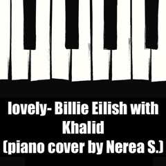 lovely- Billie Eilish with Khalid (piano cover by Nerea S.)