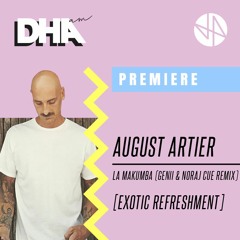 DHA AM PREMIERE: August Artier - La Makumba (Genii & Noraj Cue Remix) [Exotic Refreshment LTD]