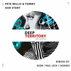 Pete Bellis & Tommy - Our Story (GeoM Remix)