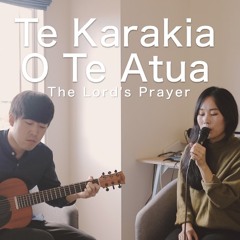 Te Karakia O Te Atua(The Lord's Prayer)- cover by Daniel&Ashley