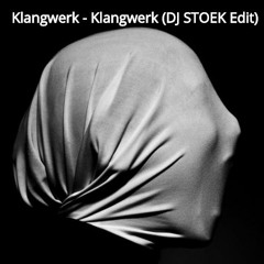 Klangwerk - Klangwerk (DJ STOEK Edit)
