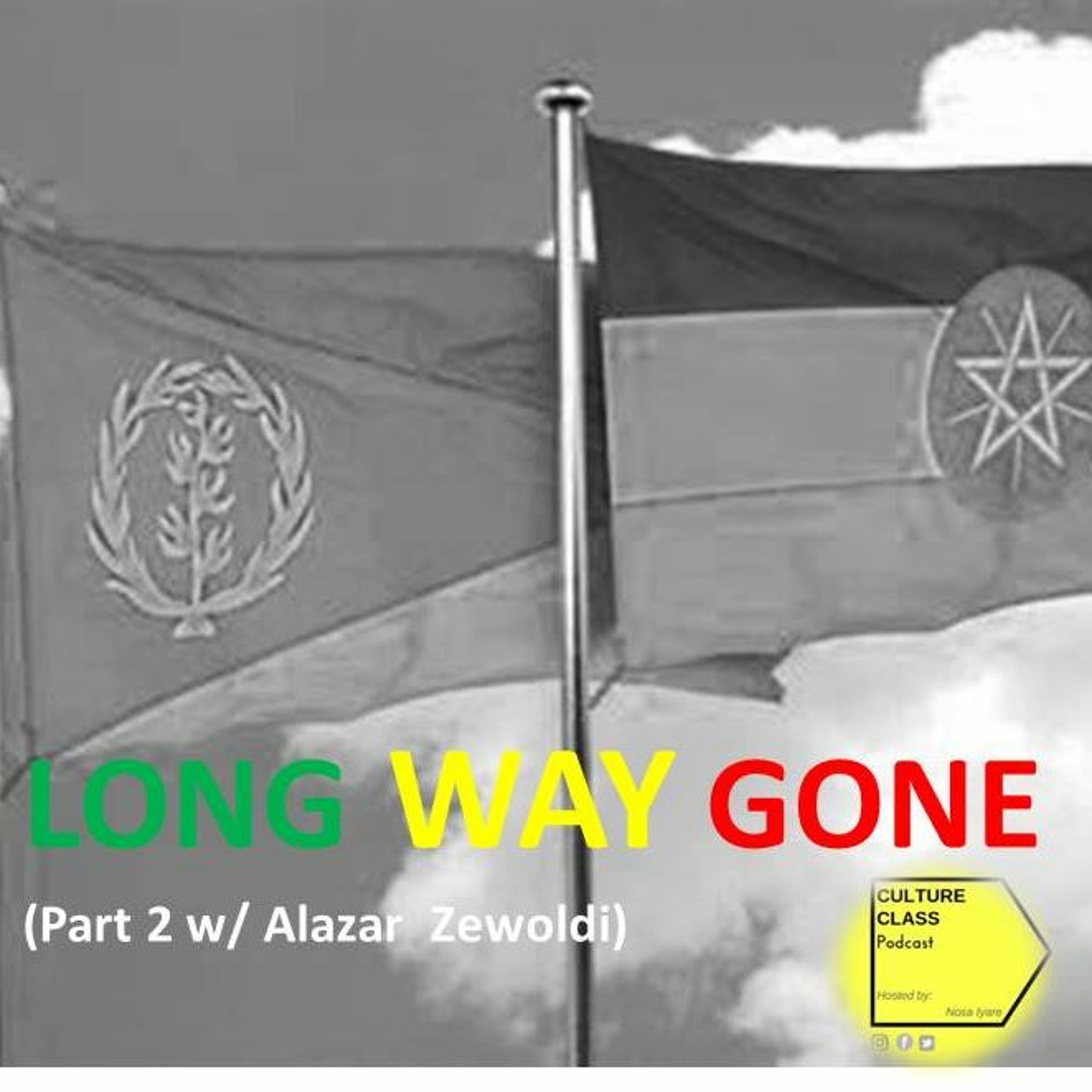Ep 017- Long Way Gone (Part 2- w/Alazar Zewoldi) Ep 017- Long Way Gone (Part 2- w/Alazar Zewoldi)