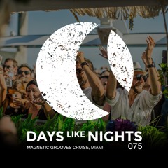 DAYS like NIGHTS 075 - Magnetic Grooves & The Soundgarden Cruise, Miami, USA