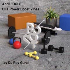 April FOOLS HiiT Power Boost by DJ Roy Gurai