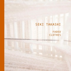 extract. Seki Takashi 関 大夏志 - Unsatisfied (Faded Clothes LP) | Lᴏɴᴛᴀɴᴏ Series