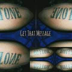 OFFTONE GVNG_Get That Message