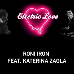 Roni Iron Feat. Katerina Zagla - Electric Love (Original Mix)