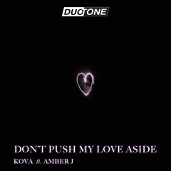KOVA Ft. Amber J - Don't Push My Love Aside (Extended Mix)