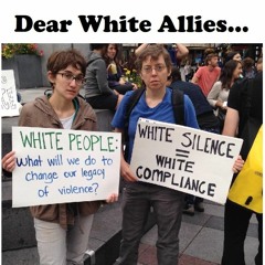 Dear White Allies...