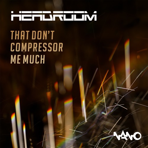 Headroom - That Don´t Compressor Me Much ...NOW OUT!!